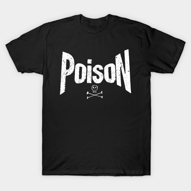 Poison title alone From the bottle with skull #3 T-Shirt by SimonSay